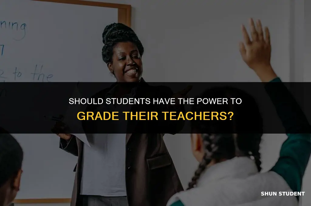 should students be able to grade their teachers con
