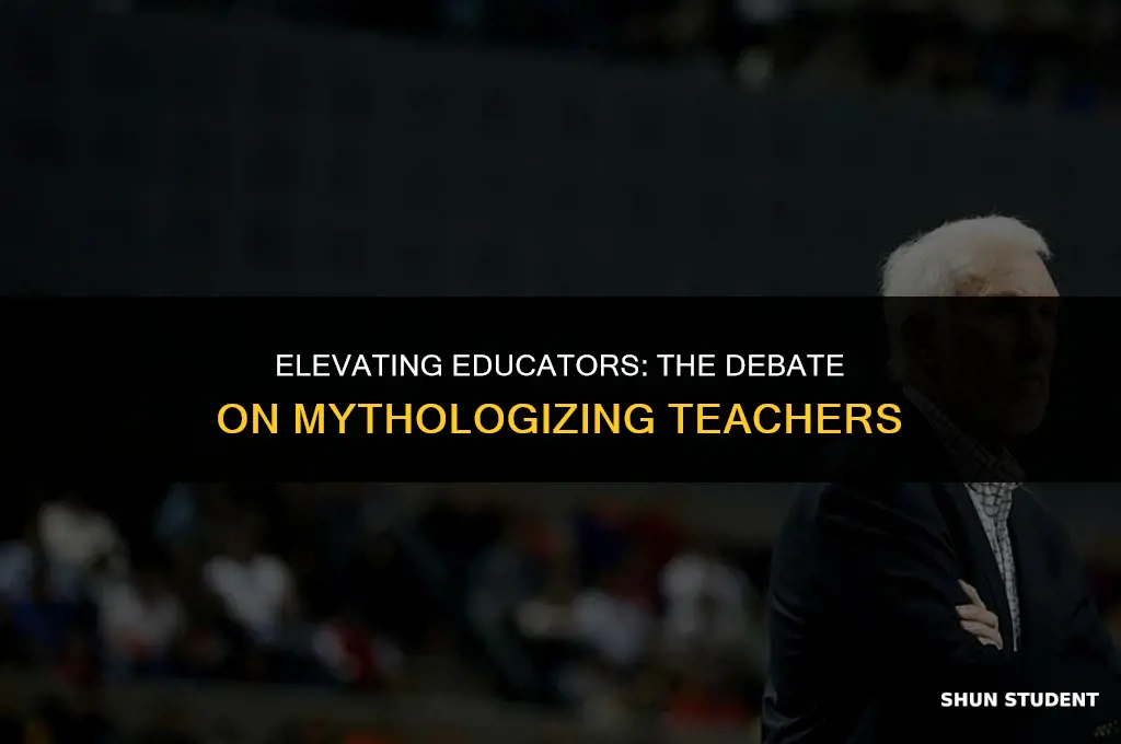 should students mythologise their teachers