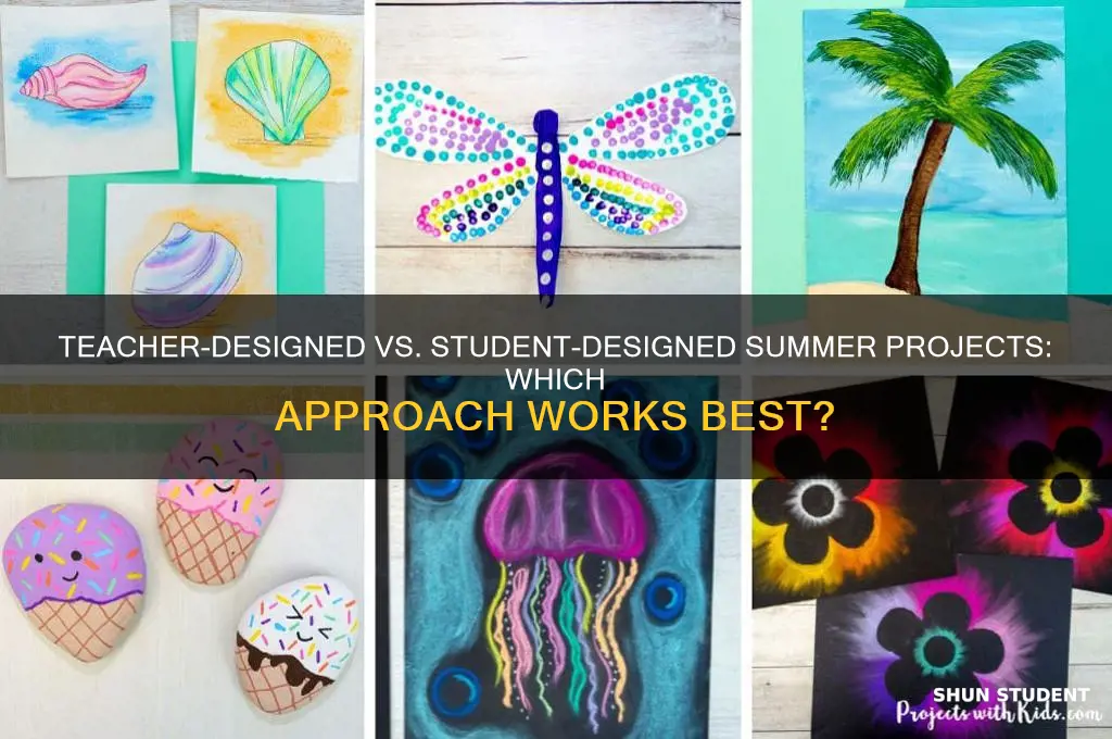 should summer projects be teacher-designed or student-designed