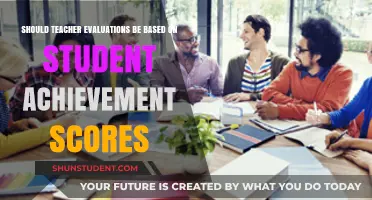 Evaluating Teachers: Should Student Achievement Scores Determine Their Performance?