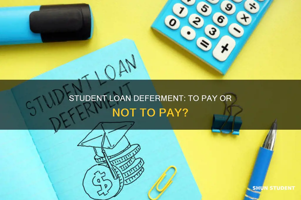 should you pay your student loabs whike theyre deferred