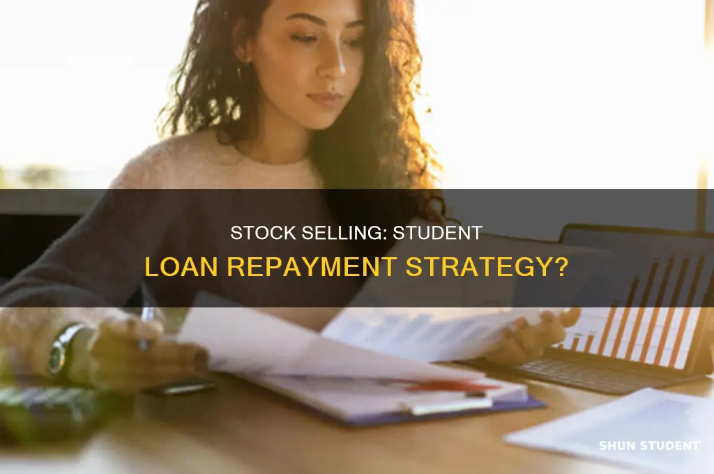 should you sell stock to pay off student loans