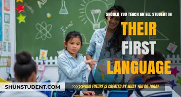 Teaching ELL Students: The Benefits of Using Their First Language