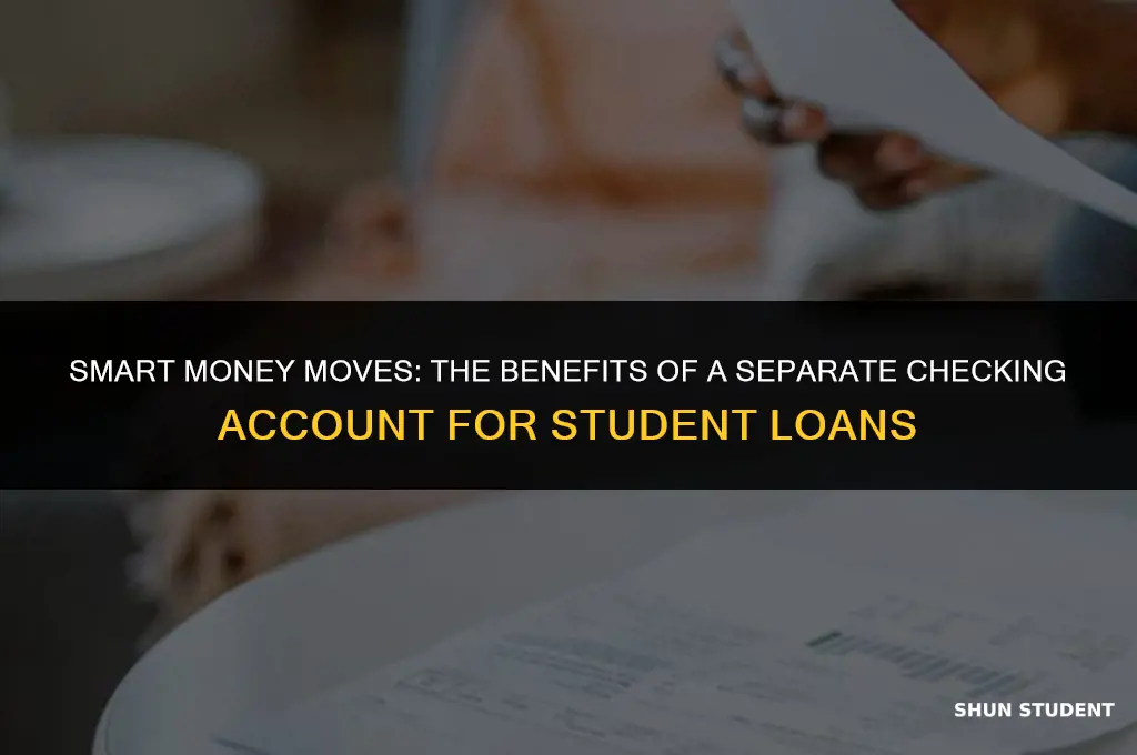 should you use a seperate checking account for student loans