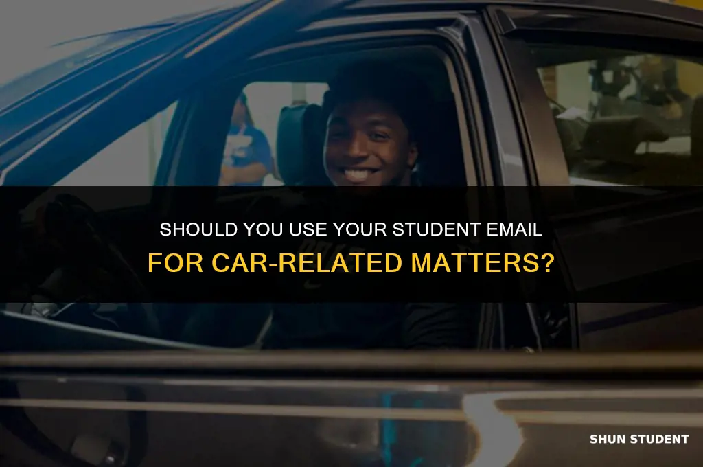 should you use student email for car