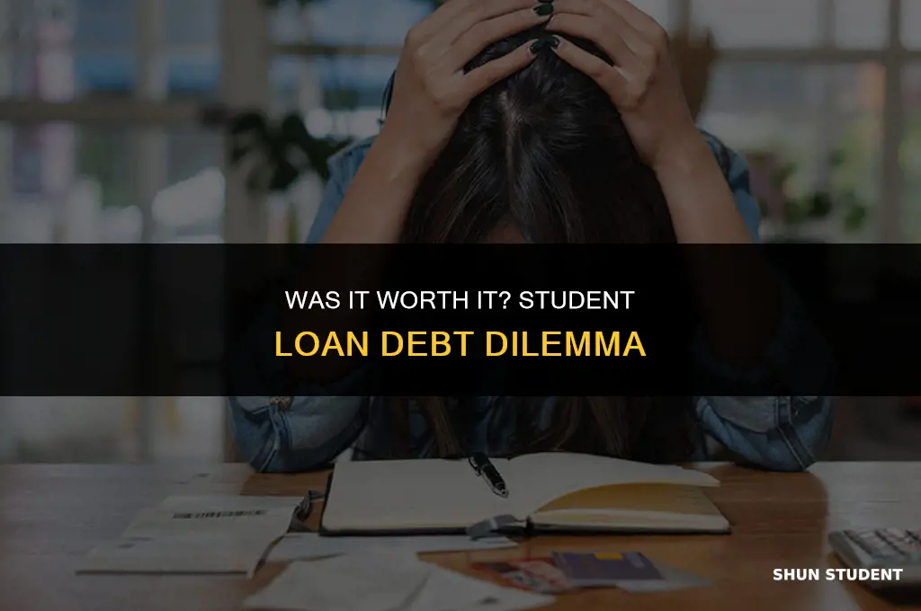 was it worth it to take on student loan debt