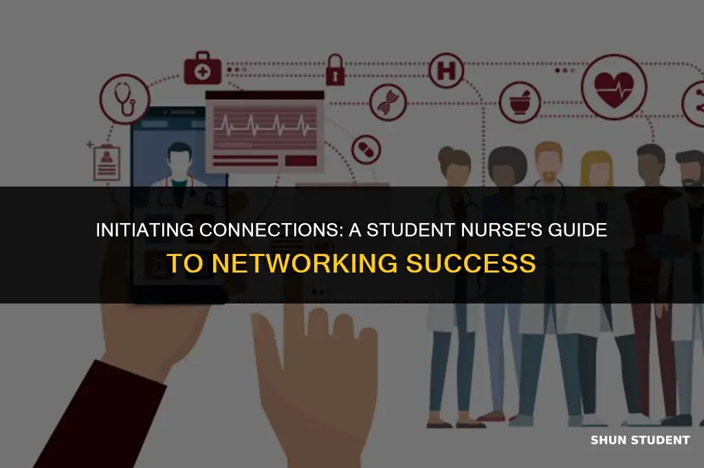 what action should the student nurse take to begin networking