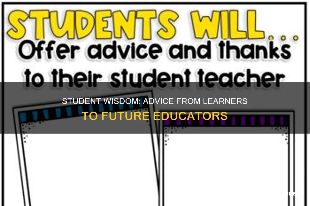 what advice would the students give the student teacher