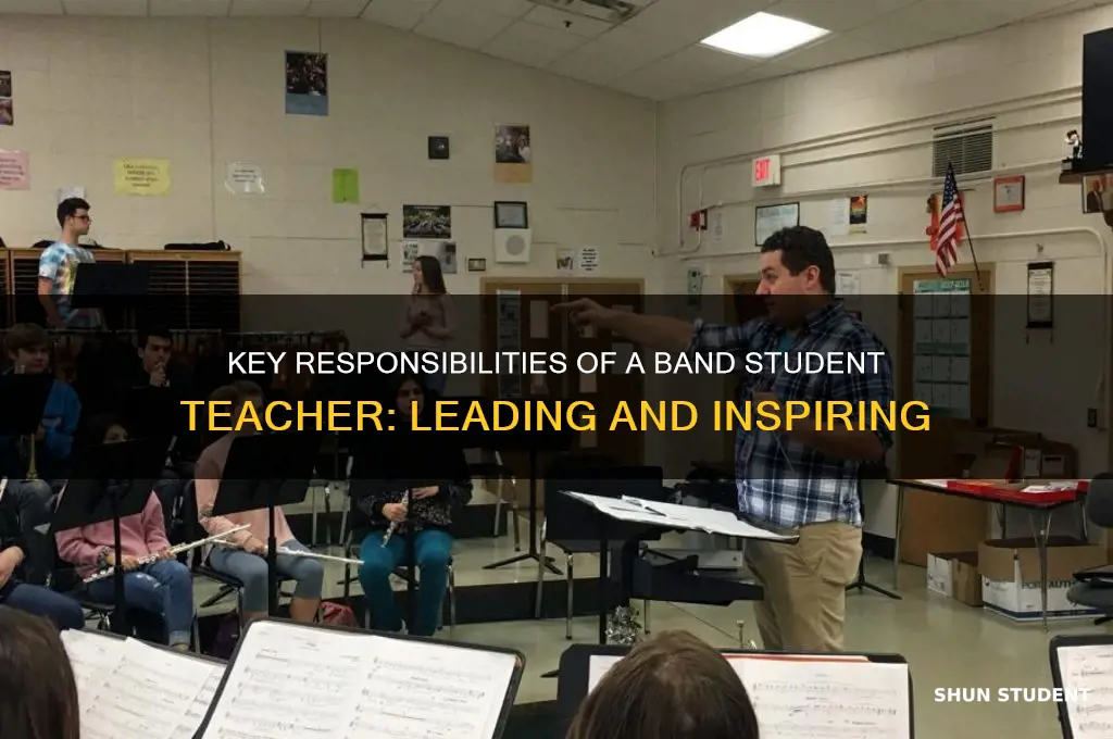 what are main responsibilites of a band student teacher