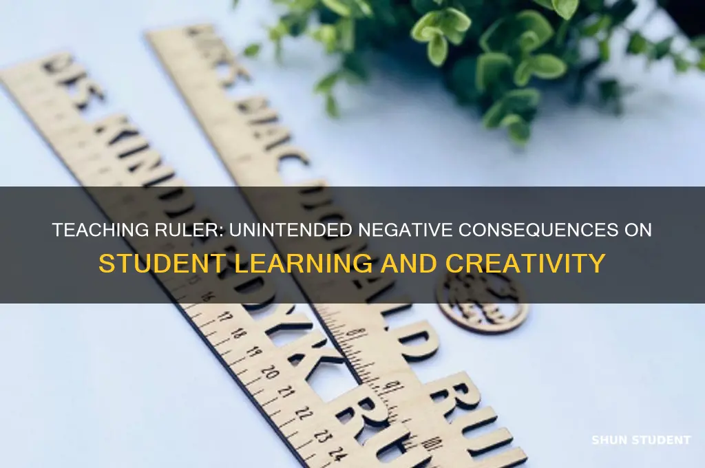 what are the negative effects of teaching ruler to students