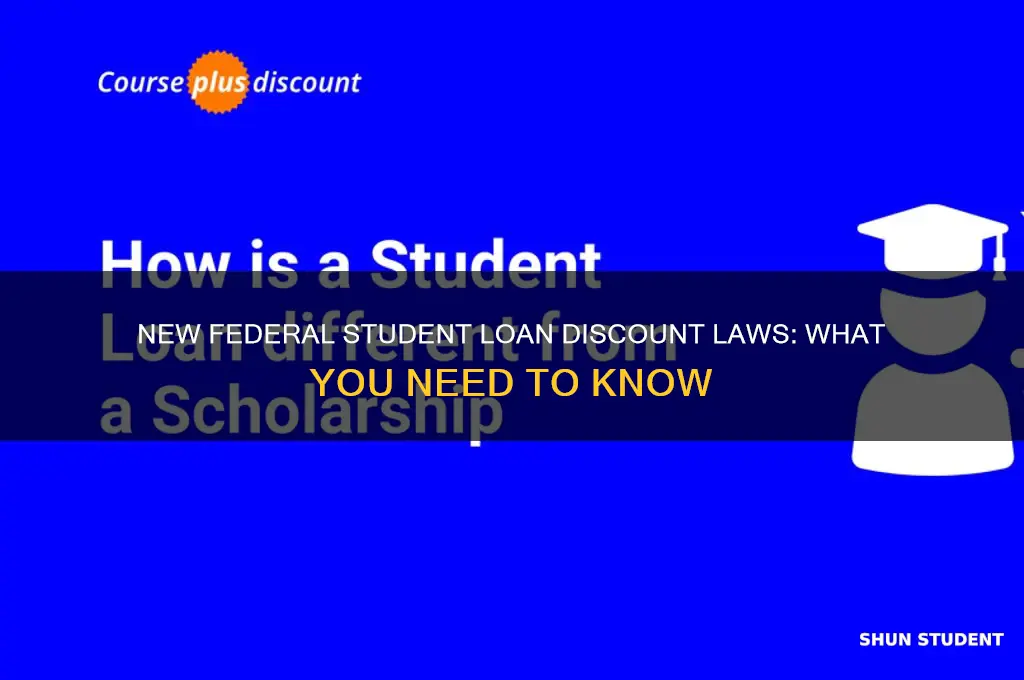 what are the new laws discounting federal student loans