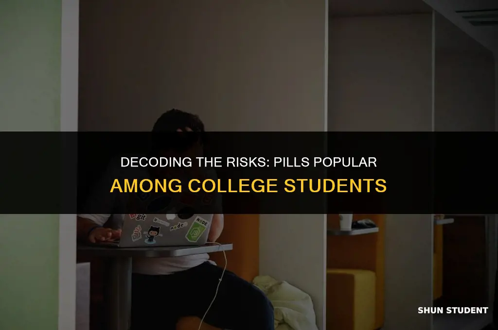 what are the pills that college students take