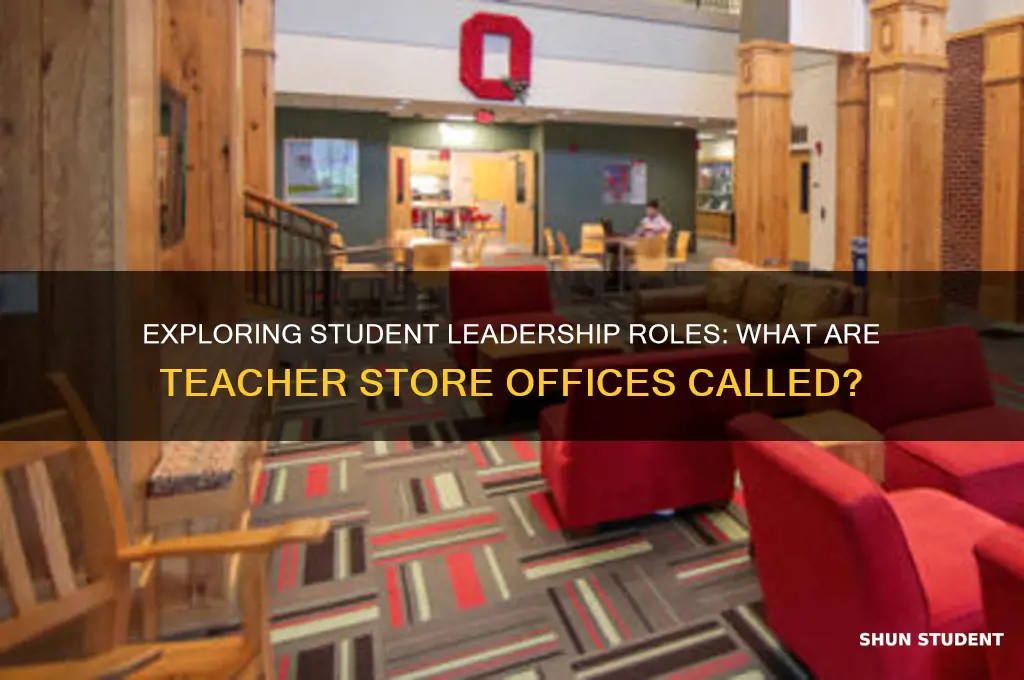 what are the student offices called at teacher store