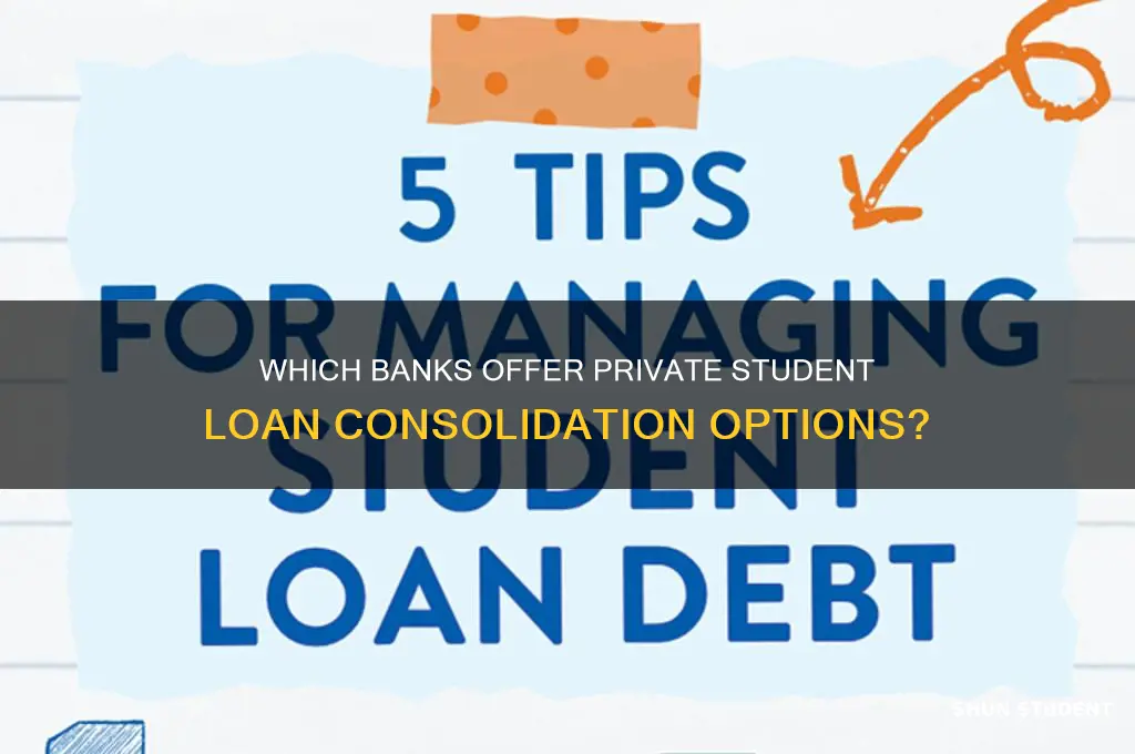 what banks will consolidate private student loans