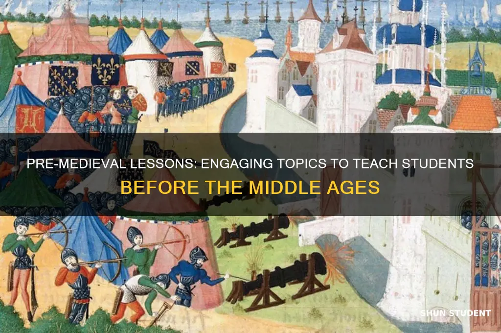 what can i teach my students before the middle ages