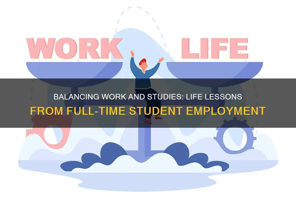 what can working full time as a student teach you
