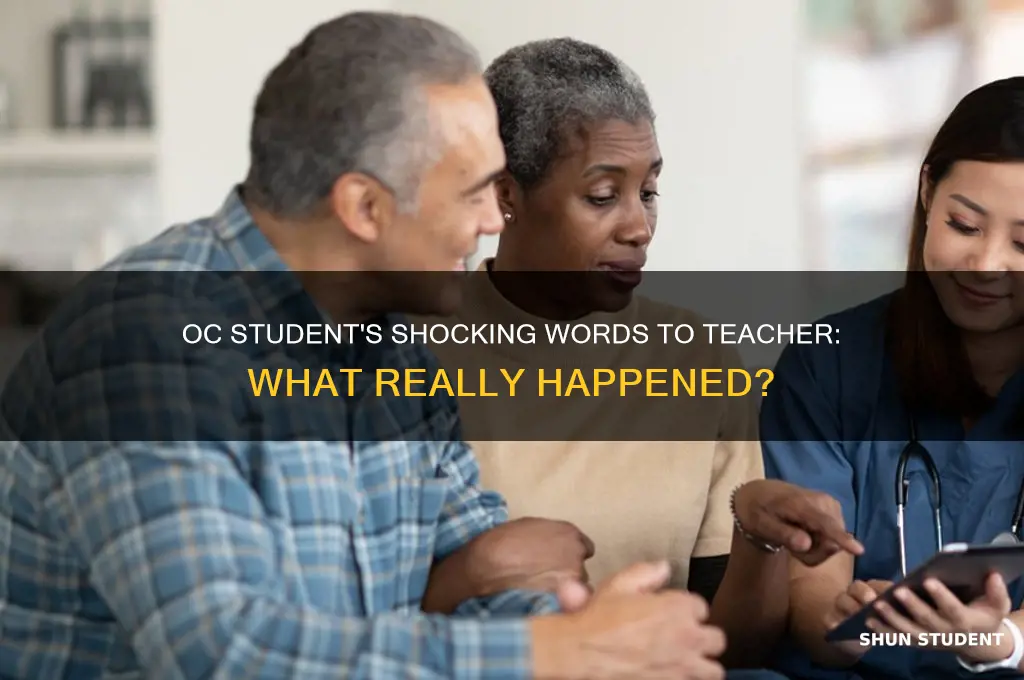what did student in oc say to teacher