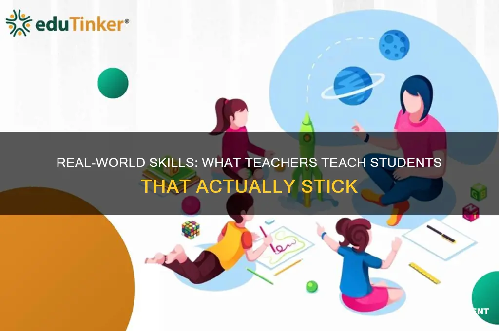 what do teachers teach students that they actually use