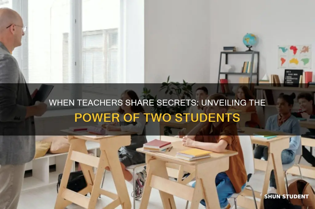 what do you have when a teacher tells two students
