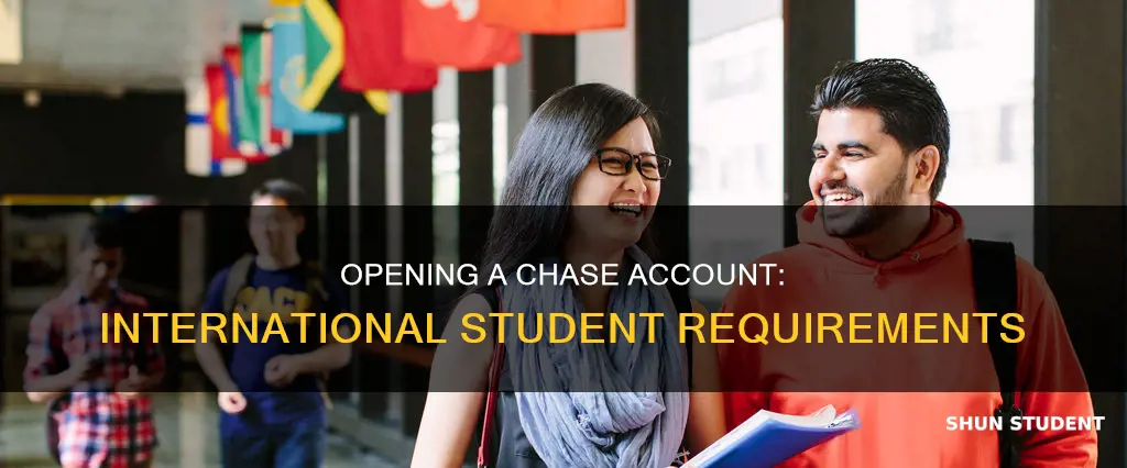 what do you need to open chase account international student