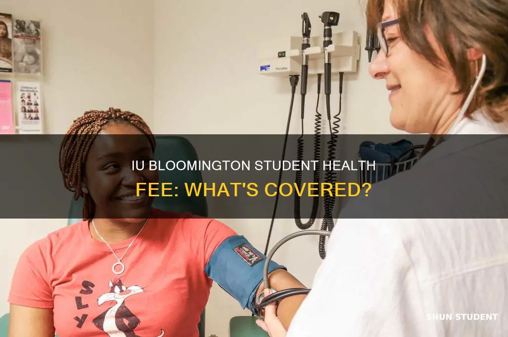 what does iu bloomington student health fee pay for