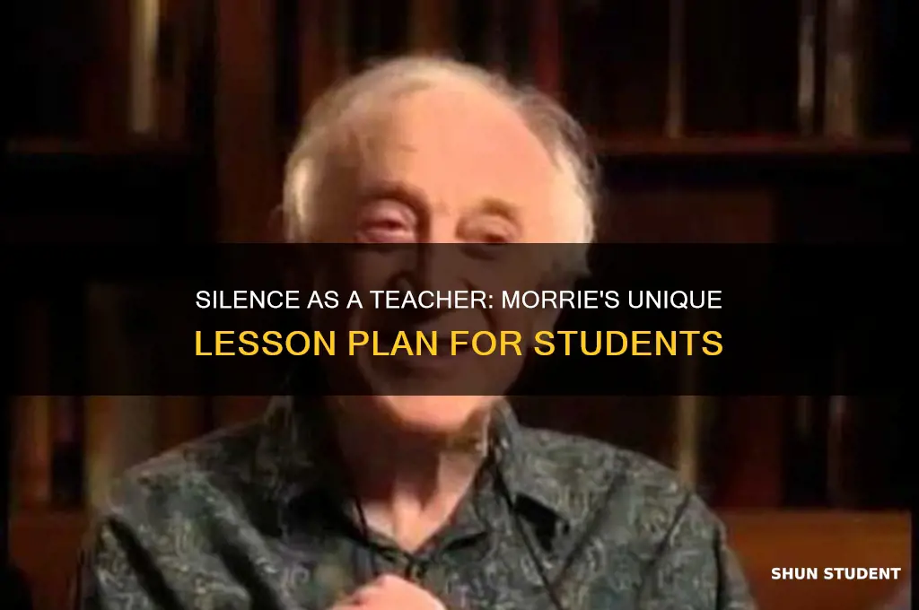 what does morrie plan to teach his students through silence