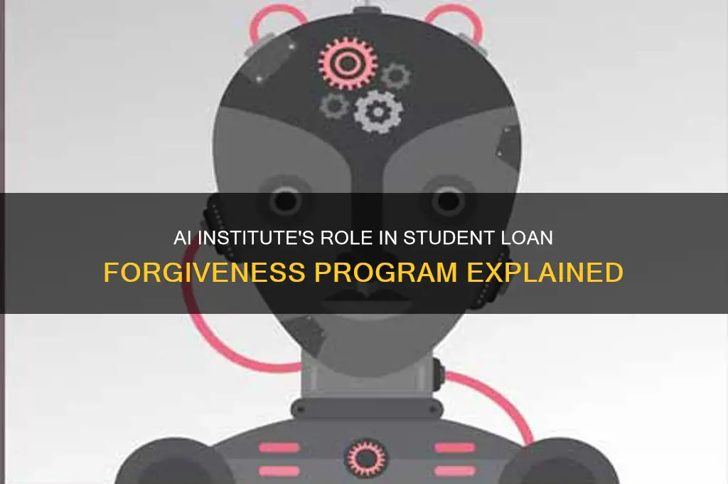 what file in the student loan forgiveness program ai institute