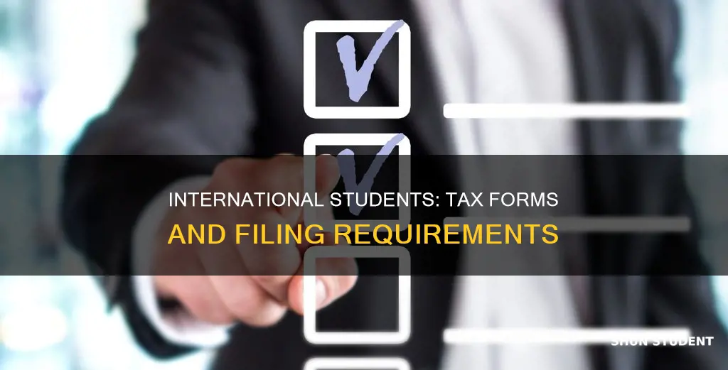 what forms do international students need to file taxes