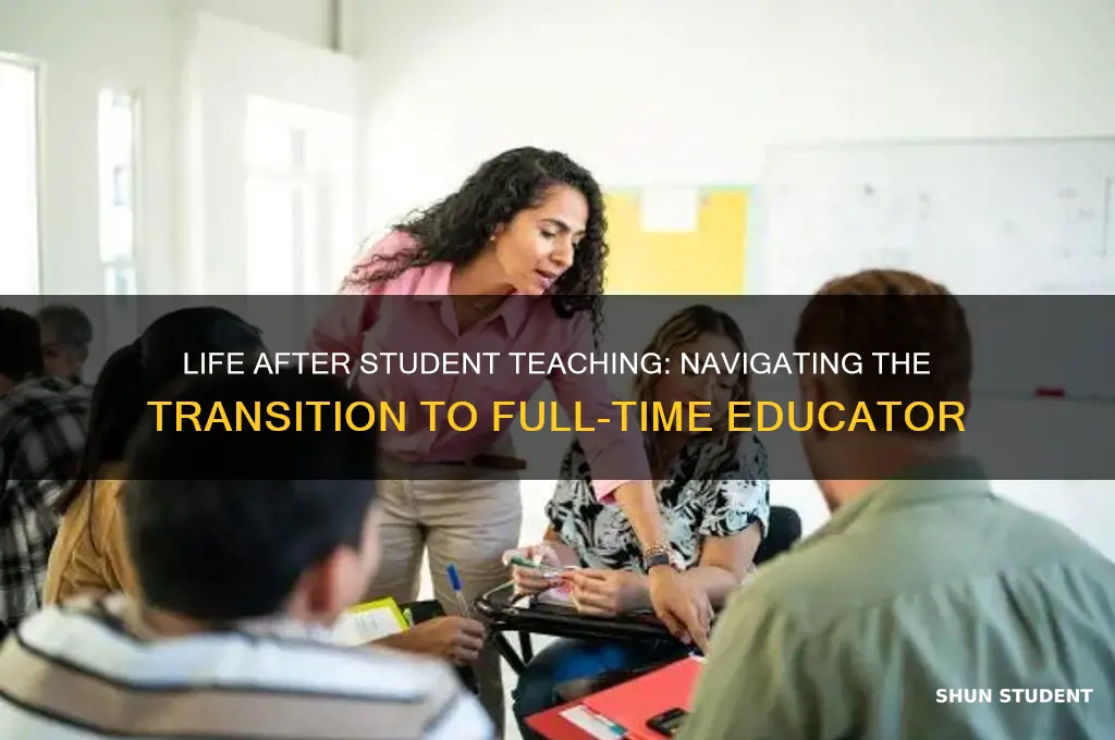 what happens after student teaching