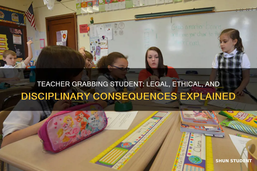 what happens if a teacher grabs a student