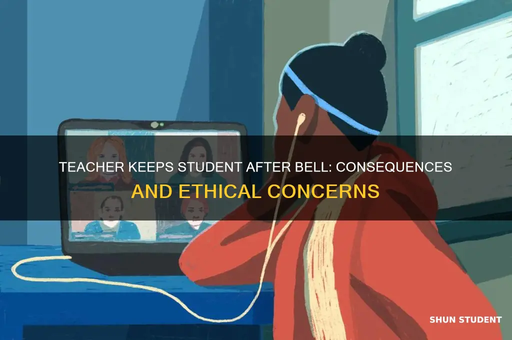 what happens if a teacher keeps student after bell