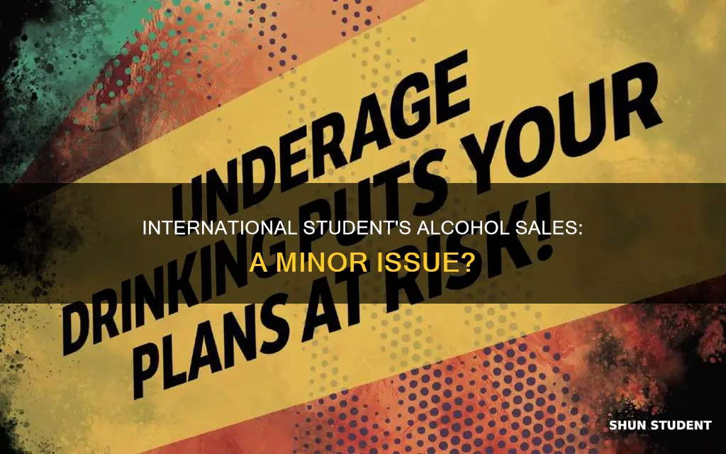 what happens if an international student sell alchohol to minor