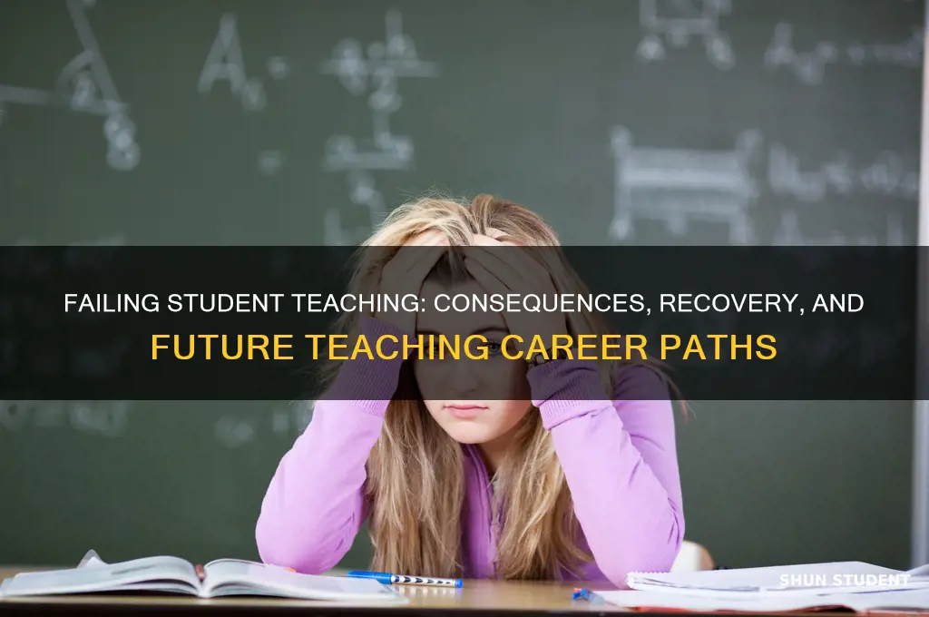 what happens if you fail student teaching