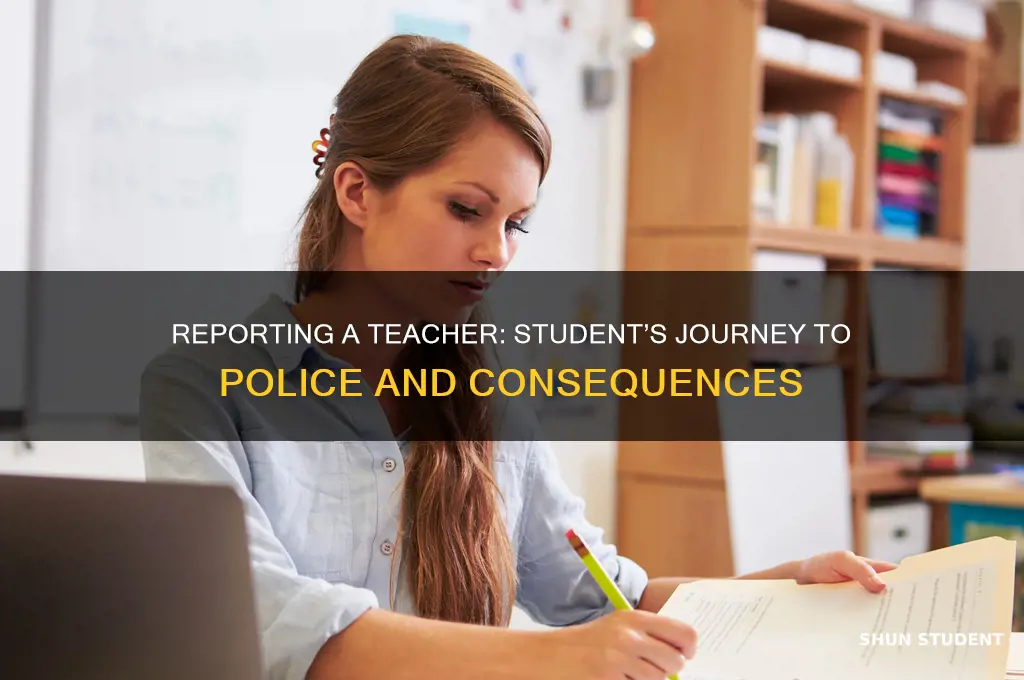 what happens when student goes to police to report teacher