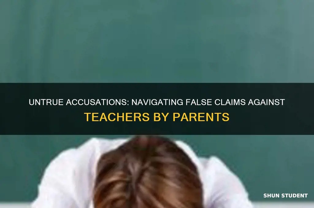 what if parent of student accuses teacher of something untrue