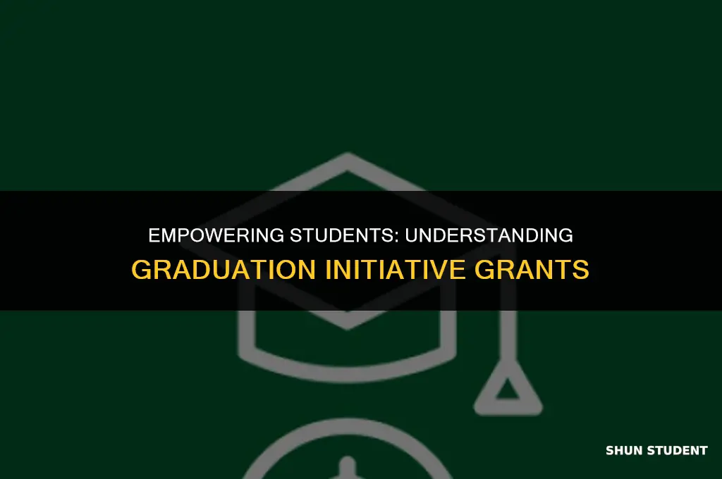 what is a graduation initiative grant student
