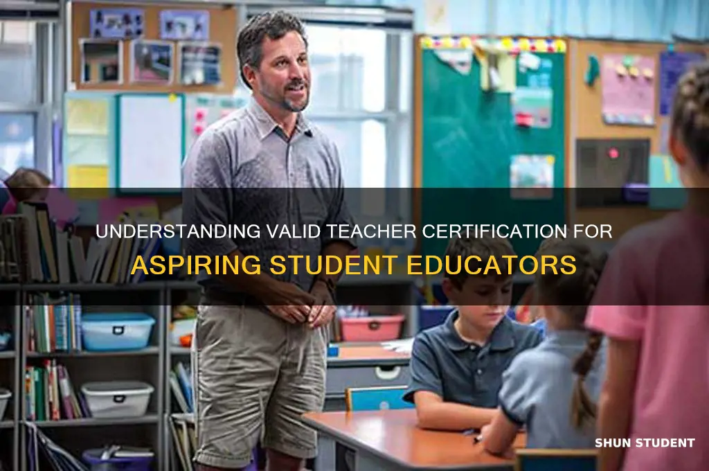 what is a valid teacher certificate for student teachers