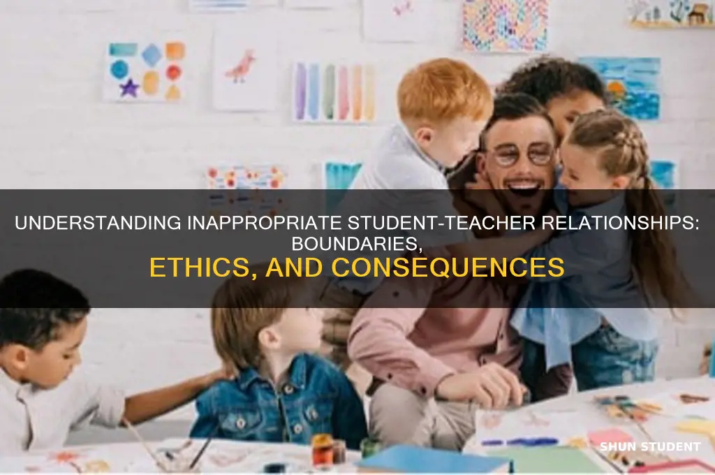 what is an inappropriate student teacher relationship