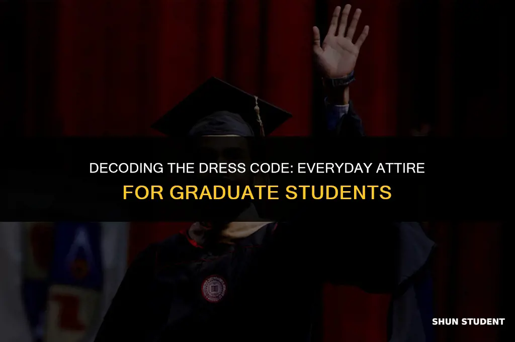 what is appropriate everday attire for graduate students