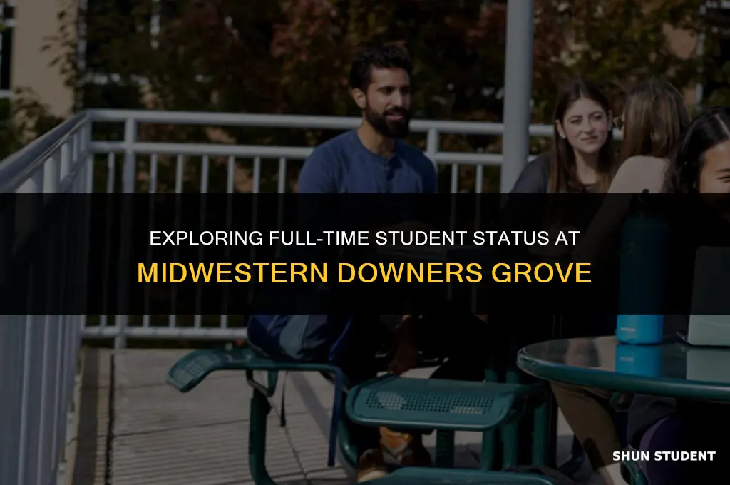 what is considered a full time student midwestern downers grove