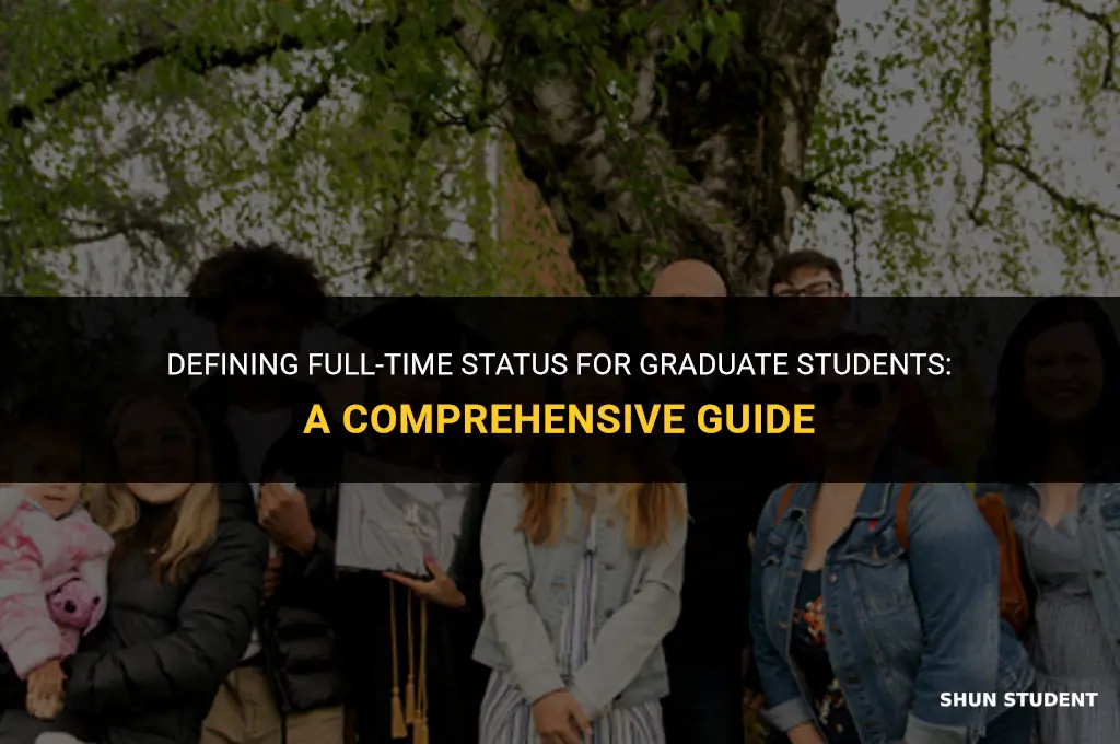 what is considered full time as a graduate student