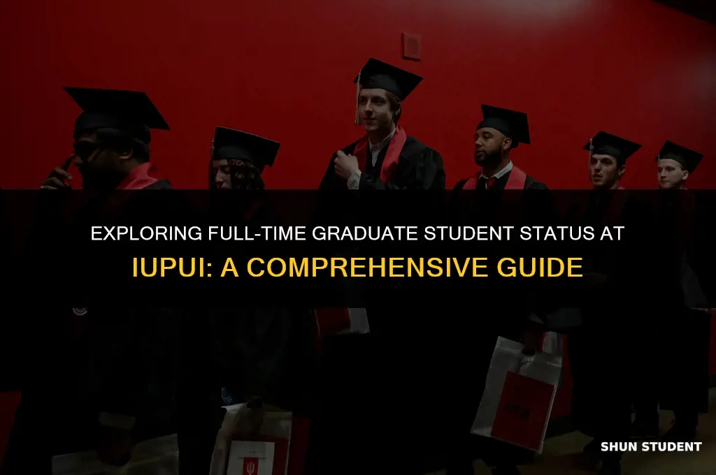 what is considered full time graduate student at iupui