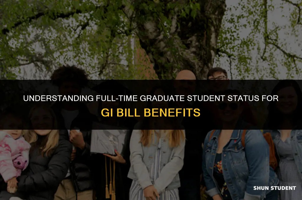what is considered full time graduate student for gi bill