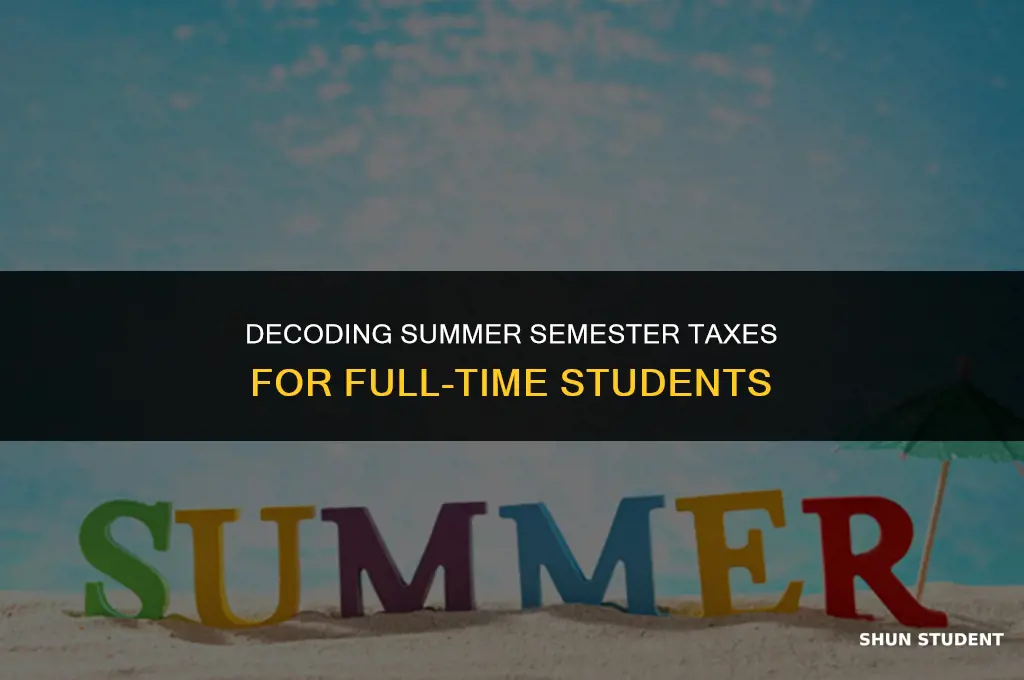 what is considered full time student during summer semester taxes