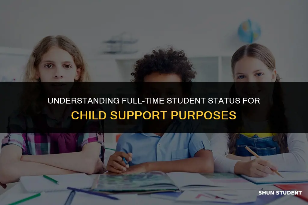 what is considered full time student for child support