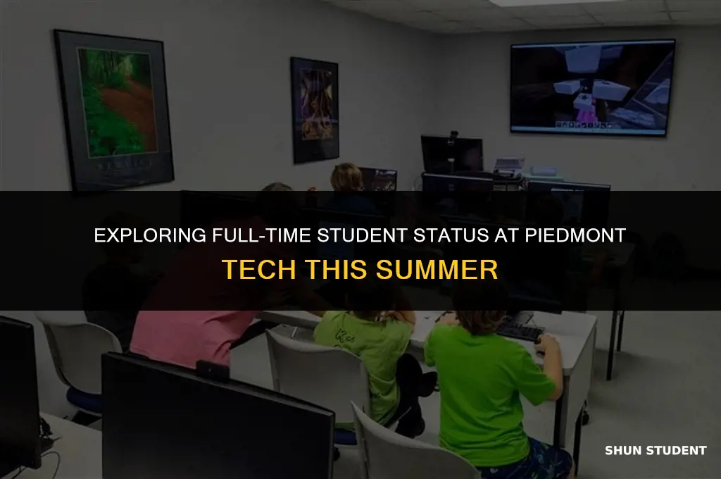 what is considered full time student in summer piedmont tech