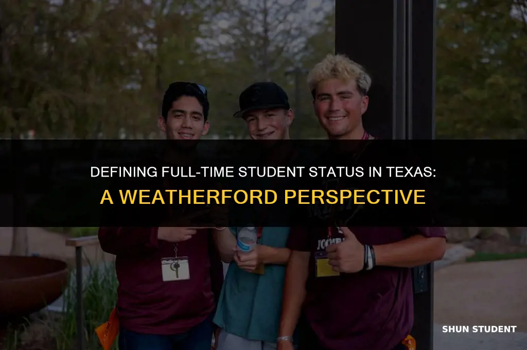 what is considered full time student in texas weatherford
