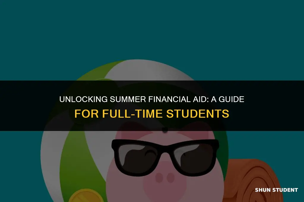 what is considered full time student summer financial aid