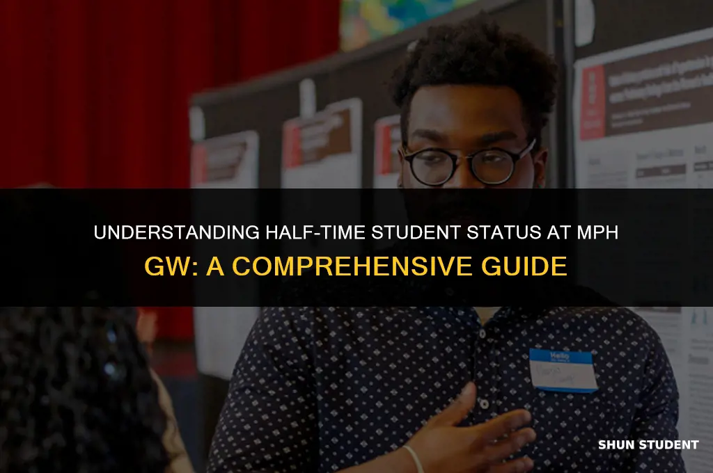 what is considered half-time student at mph gw