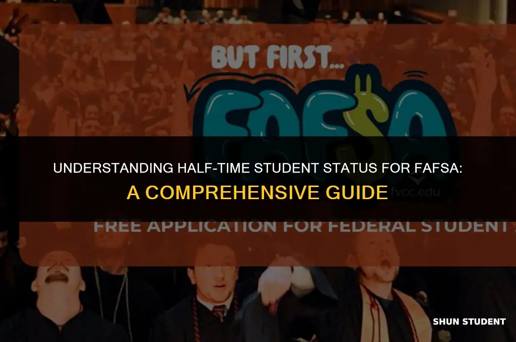 what is considered half time student fafsa